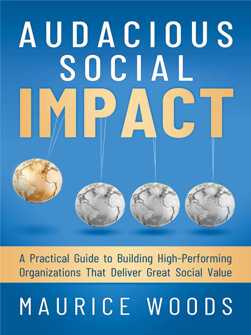 Title details for Audacious Social Impact by Maurice Woods - Available
